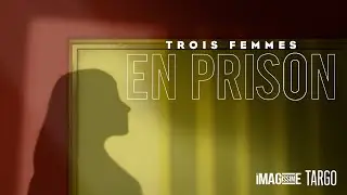 Trois femmes en prison - 360&deg; Vid&eacute;o - Version Fran&ccedil;aise