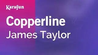 Copperline - James Taylor | Karaoke Version | KaraFun