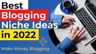 Best Blogging Niche Ideas in 2022 &ndash; Make Money Blogging