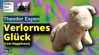 Theodor Espen: Verlornes Gl&uuml;ck (Lost Happiness), Op.22