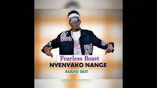 #Fearless beastofficial#music #official audio #Nyenyako nange