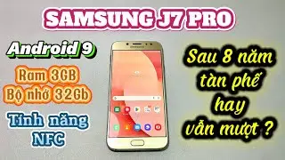 [REVIEW 26#] SAMSUNG J7 PRO (3/32GB) - SAU 8 NĂM BƯƠN CHẢI TR&Ecirc;N THỊ TRƯỜNG C&Ograve;N LẠI G&Igrave;?