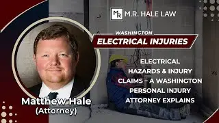 Electrical Hazards & Injury Claims &ndash; A Washington Personal Injury Attorney Explains