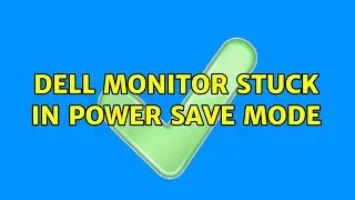Dell monitor stuck in power save mode