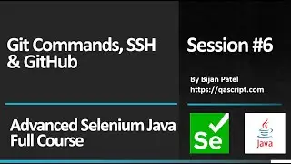 Basic To Advanced Selenium Java Full Course - Session 6 - Git Commands, SSH & GiHub