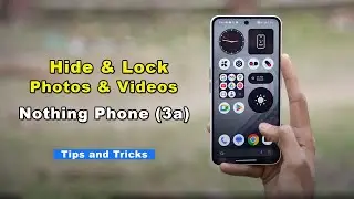 How to Hide & Lock Photos & Videos in Nothing Phone (3a) l Nothing Phone (3a) tips and tricks