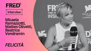 FRED's Interview: Micaela Ramazzotti, Matteo Olivetti, Beatrice Vendramin  - FELICITÀ #venezia80