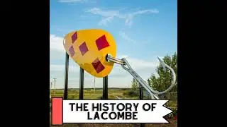 Small Town Histories: The History Of Lacombe