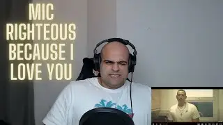 Mic Righteous - Because I Love You Reaction - DEEP!!