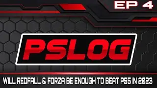 PSLOG EP 4: Will REDFALL & FORZA be enough to beat PS5 in 2023?