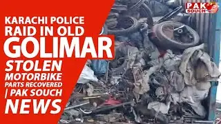 Karachi Police Raid in Old Golimar | Stolen Motorbike Parts Recovered | Pak Souch News