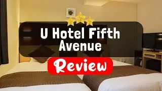 U Hotel Fifth Avenue New York Review - Is This Hotel Worth It?