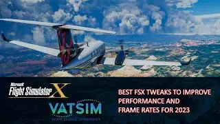 Best #Tweaks to Increase Frame Rates and #Performance in #FSX for 2023!