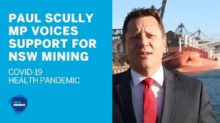 Shadow Minister for Resources & Member for Wollongong Paul Scully MP supports NSW Mining  [COVID-19]
