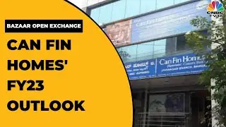 Can Fin Homes' Girish Kousgi Speaks On The Firm's FY23 Outlook | Bazaar Open Exchange | CNBC-TV18