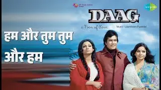 हम और तुम तुम और हम | Daag | Kishore Kumar | Lata Mangeshkar Songs | Rajesh Khanna