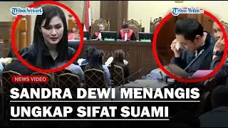 MENANGIS DI SIDANG! Sandra Dewi Ungkap Sifat Suami : Tidak Akan Menikah Kalau Bukan Harvey