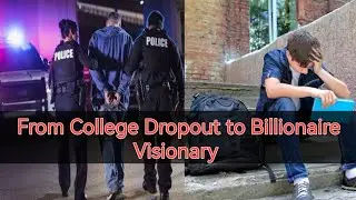 From Arrested And College Dropout to Billionaire Visionary | Success Story in 5 Minutes 