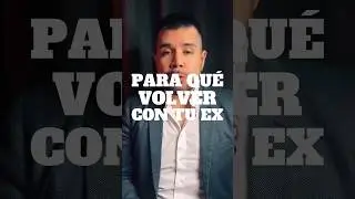 Para qu&eacute; volver con tu ex