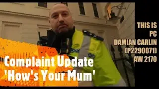 PC Carlin AW 2170 Complaint Update | I ask Kensington Police Officers is 'How's you Mum' offensive
