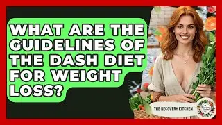 What Are The Guidelines Of The DASH Diet For Weight Loss? - The Recovery Kitchen