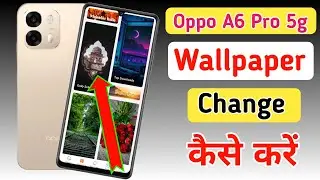 how to change lock screen wallpaper in Oppo A6 Pro, Oppo A6 Pro change wallpaper