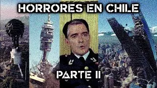 HORRORES EN CHILE - Parte 2