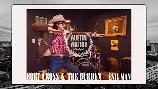 Cory Cross & The Burden - Evil Man | Austin Artist Spotlight | Brodie Studios