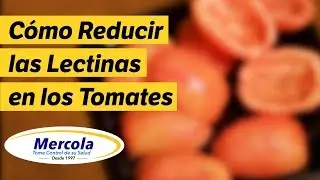C&oacute;mo Reducir las Lectinas en los Tomates