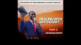 DEALING WITH WITCHCRAFT PART 2 || DELIVERANCE SERVICE || REV. MARK KEITANY