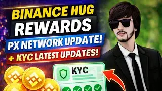 Binance Hug Campaign Rewards + PX Network Update | PX Network KYC Latest Updates