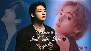 devil with little girl❤ episode- 18/ taehyung drunk 🥂🍻🍺😛