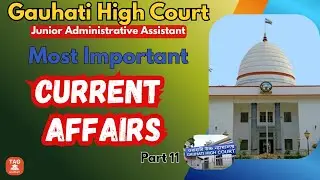 Gauhati High Court JAA 2025 | Most Important & Probable Current Affairs Part 11 | All in One video