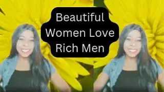 Beautiful Women Love Rich Men | What Is Beautiful              #Rich #Beauty #Beautiful #Wealth