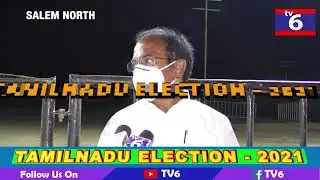 #TV6, #TAMILNADU ELECTION 2021, #RAJENDRAN, #DMK CANDIDATE, #SALEM NORTH,