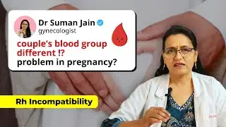 Different Blood Group of Couple cause any Problem in Pregnancy? | Rh Incompatibility | Dr Suman Jain