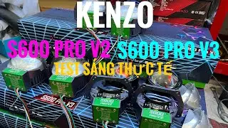 TEST S&Aacute;NG THỰC TẾ BI LED KENZO S600 PRO V3 V&agrave; BI LED KENZO S600 PRO V2 BI N&Agrave;O S&Aacute;NG HƠN #S600prov3