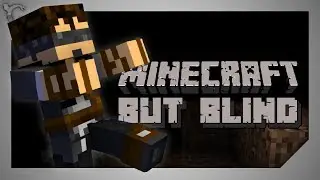 Можно ли пройти Minecraft вслепую?