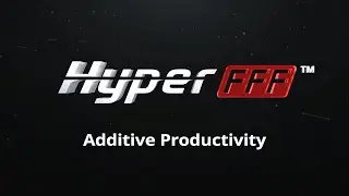 Hyper FFF&trade; | Аддитивная производительность