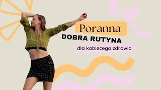 Poranna dobra rutyna &bull; kobiece zdrowie &bull; po porodzie &bull; endometrioza 
