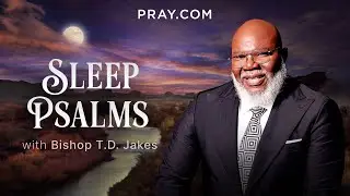 Psalm 14 | Fall asleep to Psalms with Bishop T.D. Jakes