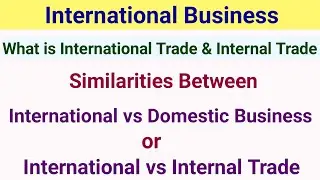 International & Internal Trade || Similarities between International and Internal Trade