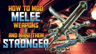 [WARFRAME] How To Mod MELEE WEAPONS & Make Them STRONGER!