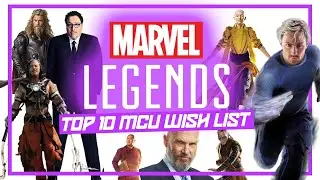 Top 10 Marvel Legends Wish List (Marvel Cinematic Universe)