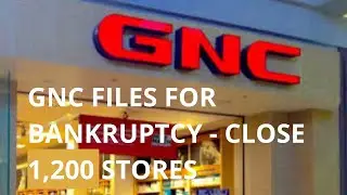 GNC files for bankruptcy   close 1,200 stores