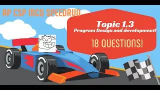 AP CSP Topic 1.3 - Program Design and development -  Speedrun! 18 MCQs