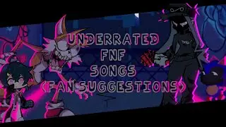 Underrated FNF Songs (Fan Suggestions)