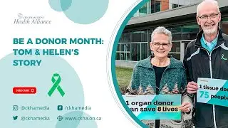 Be A Donor Month: Tom and Helen&rsquo;s Story - Part 3