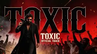TOXIC &ndash; Official Track | Toxic Movie | Powerful Mass Anthem | New Hindi Song 2026