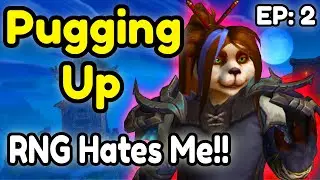 Pugging Up - RNG ненавидит меня!! (Эпизод 2)